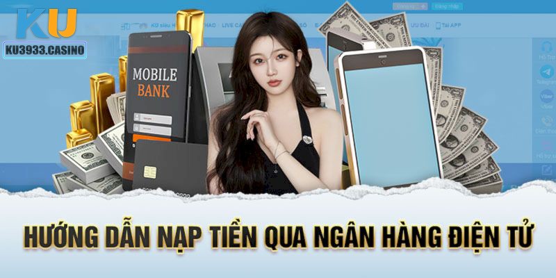 Nạp tiền ku3933 bằng các ngân hàng điện tử liên kết