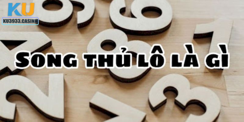 Tìm hiểu về Song Thủ Lô