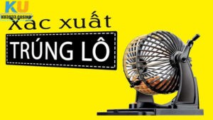 Xác suất trúng lô được quy định khi chơi lô đề