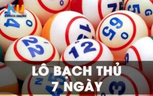 Tìm hiểu về lô bạch thủ 7 ngày