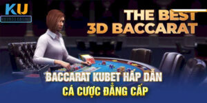 Tìm hiểu về sân chơi Baccarat Kubet nổi tiếng